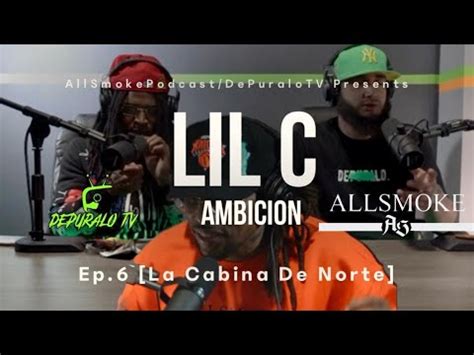 La Cabina Del Norte Ep Lil C Your Boy Allsmokepodcast X Depuralotv