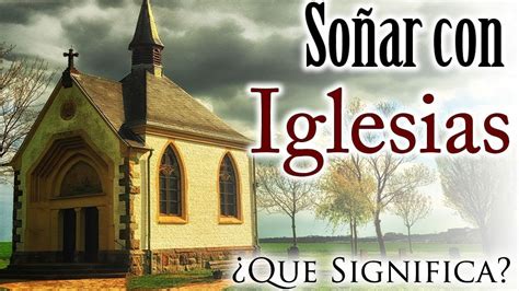 Descubre El Significado De So Ar Con Una Iglesia Vac A Significado Y