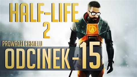 Zagrajmy W Half Life 2 15 Gameplay PL Let S Play PC HD YouTube