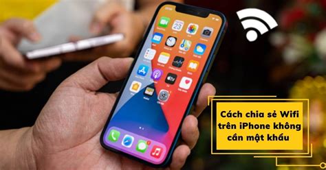 4 Cách Chia Sẻ Wifi Trên Iphone Với Thiết Bị Khác đơn Giản