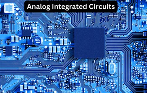 Global Analog Integrated Circuits Market is valued at USD 379.86 Billion in 2021 and expected to ...