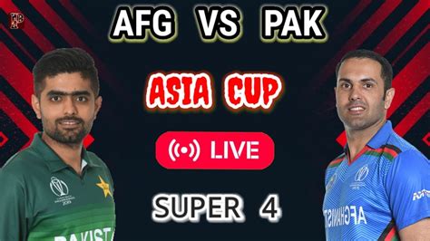 🔴 Ptv Sports Live Afghanistan Vs Pakistan Live Match Today Asia Cup