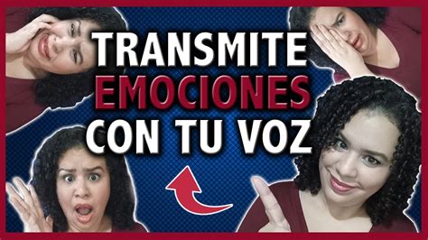 Cómo transmitir emociones con tu voz YouTube