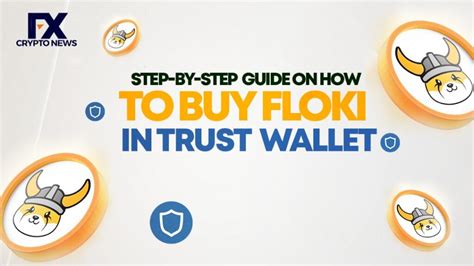 Step By Step Guide On How To Buy FLOKI In Trust Wallet FXcrypto News