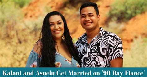 Are Kalani And Asuelu Still Married On ‘90 Day Fiance’? - Lake County News