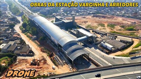 Saindo do forno Drone mostra as obras da Estação Varginha e redondezas