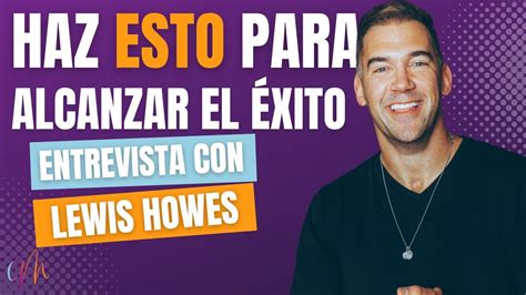 Lewis Howes Comparte Sus Secretos Del Xito The Greatness Mindset