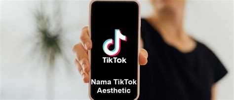 Nama Tiktok Aesthetic Yang Keren Dan Terbaru Jalantikus