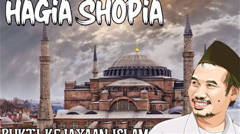 Gus Baha Sejarah Sultan Al Fatih Penakluk Kostantinopel Aya Sophia