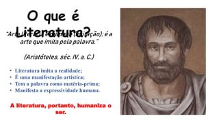 Literatura Para Que Serve - LITERATURA - O QUE É E PARA QUE SERVE.pptx