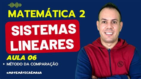 Aula 06 Sistemas De Equações Método Da Comparação Youtube