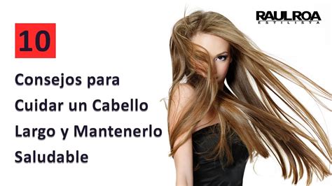 10 Consejos Para Cuidar Un Cabello Largo Y Mantenerlo Saludable Raul