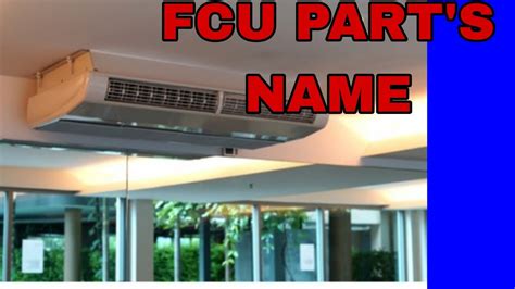 Fcu Parts Name Fan Coil Unit Parts Name Fan Coil Unit Youtube