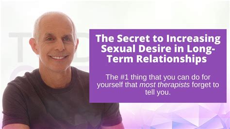 The 1 Secret To Increasing Sexual Desire In Long Term Relationships