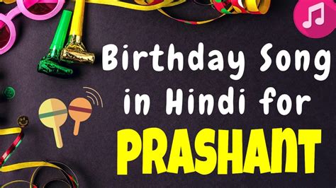 Birthday Song For Prashant Happy Birthday Prashant Song Happy