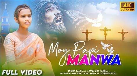 MOY PAPI MANWA Full Video Song Nagpuri Jesus Video 4k Video