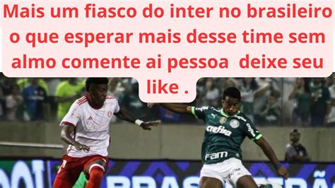 Inter E Goleado Pelo Palmeiras Fazendo Sua Torcida Passar Mais Um