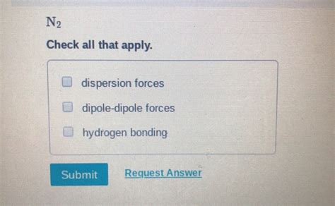 Solved N2 Check All That Apply O Dispersion Forces Chegg