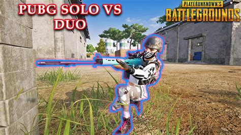 Pubg Solo Vs Duo Youtube