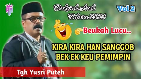 Dakwah Aceh Terbaru 2024 Kira Kira Han Sanggop Bek Ek Keu Pemimpin