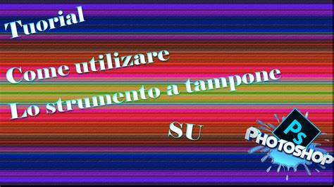 Tutorial Come Utilizzare Lo Strumento A Tampone Su Adobe Photoshop