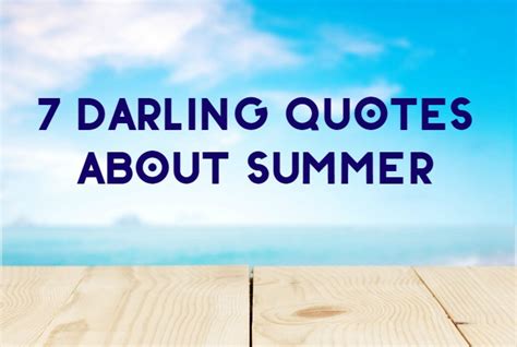 7 Darling Quotes About Summer Because It Has To Get Here Sometime Pretty Opinionated