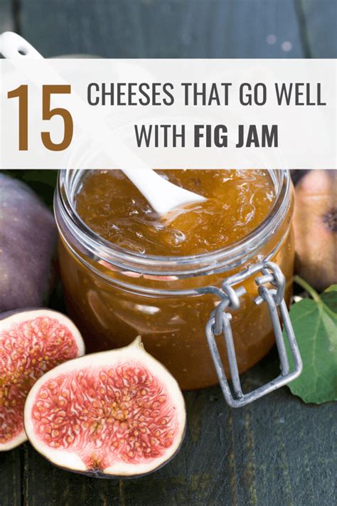 15 Cheeses That Go Well with Fig Jam – Hangry Hanna