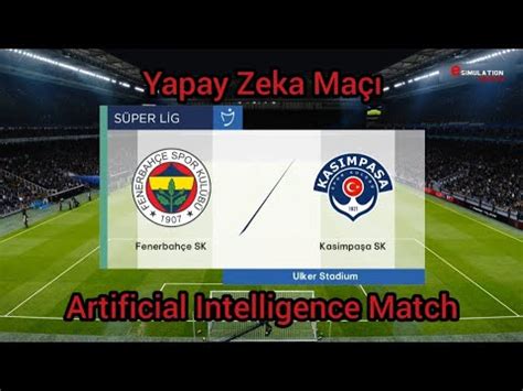 Fenerbah E Kas Mpa A S Per Lig Yapay Zeka Ma Artificial