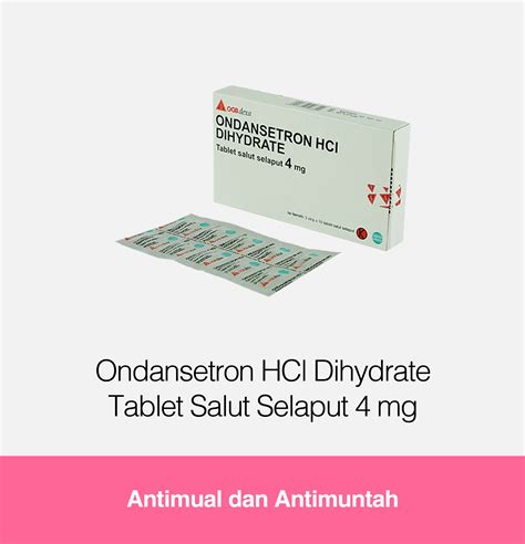 Ondansetron Hcl Dihydrate Tablet Salut Selaput 4 Mg Kegunaan Efek