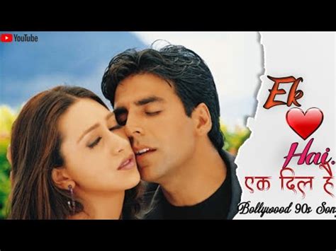 Ek Dil Hai Full Song Hard Dil Hai Tumara Akshay Kumar And Karishma