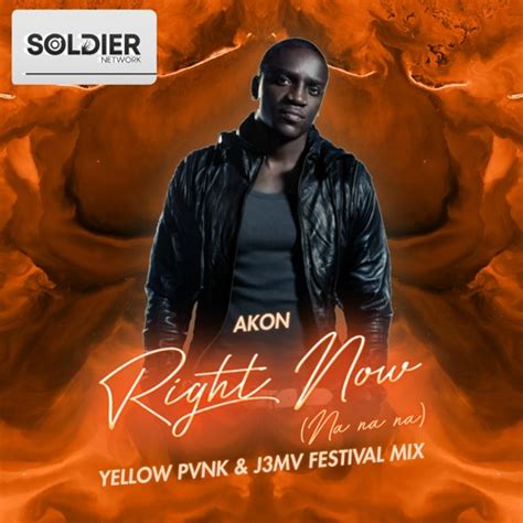 Stream Akon - Right Now (Na Na Na) (Yellow Pvnk & J3MV Festival Mix ...