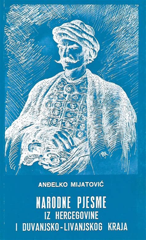 Anđelko Mijatović Narodne pjesme iz Hercegovine i Duvanjsko Livanjskog