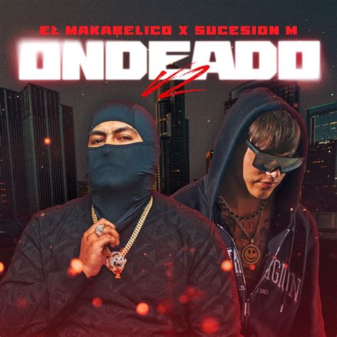 Ondeado V2 Single” álbum De El Makabelico And Sucesión M En Apple Music