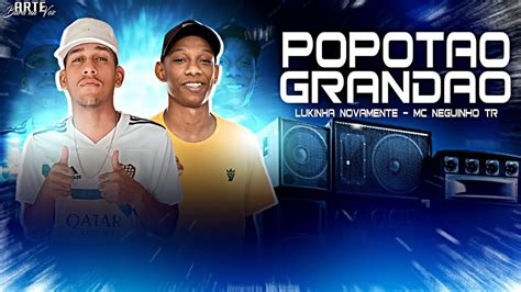 LUKINHA NOVAMENTE Feat MC NEGUINHO TR POPOTÃO GRANDÃO BREGÃ FUNK