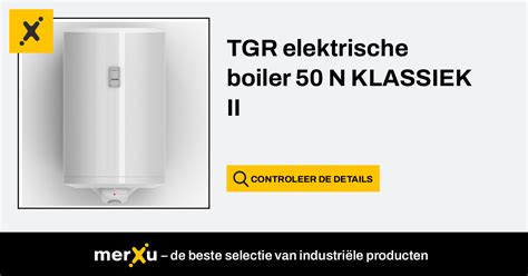 Biawar TGR Elektrische Boiler 50 N KLASSIEK II MerXu Onderhandel