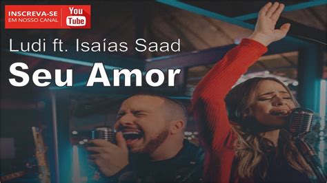 Ludi Ft Isa As Saad Seu Amor Letra Grande Youtube