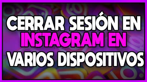 Como Cerrar Sesion De Instagram En Todos Los Dispositivos Youtube