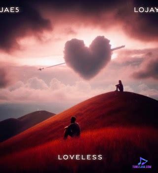 DOWNLOAD: JAE5 - Loveless EP Album ft Lojay » TunezJam