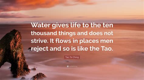 Tao Te Ching Quote Water Gives Life To The Ten Thousand Things And