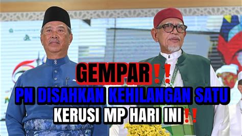 Gemparpn Disahkan Kehilangan Satu Kerusi Mp Hari Ini Youtube