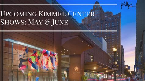 Upcoming Kimmel Center Events: May & June