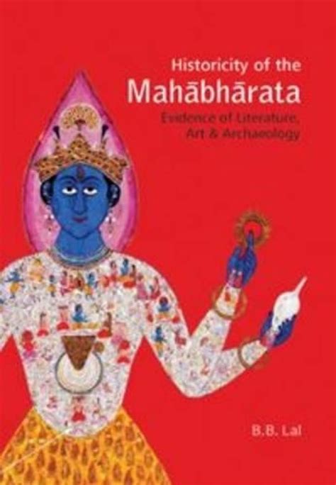 Historicity Of The Mahabharata Evidence Of Literature Art And