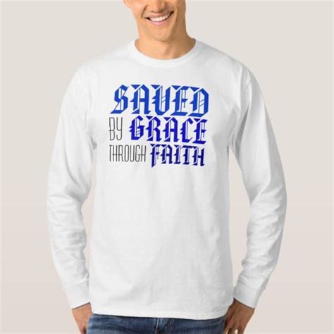 Saved By Grace Through Faith T Shirt Zazzle Long Sleeve Tshirt Men