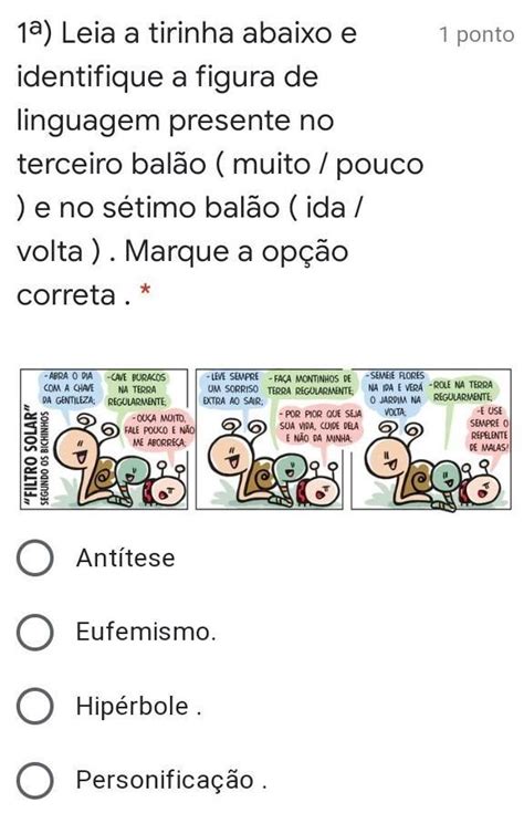 1ª Leia a tirinha abaixo e identifique a figura de linguagem presente