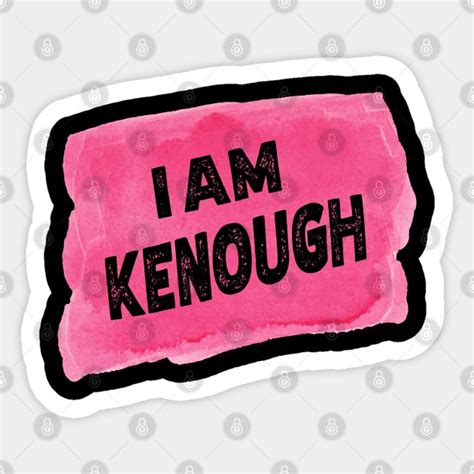 I Am Kenough - I Am Kenough - Sticker | TeePublic