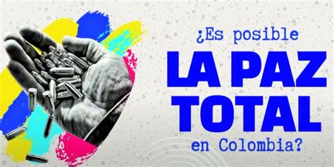 La Apuesta Por La Paz Total En Colombia La Pluma