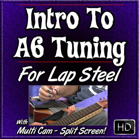 #1 - Intro To A6 Tuning (for 6 or 8 String Lap Steel)