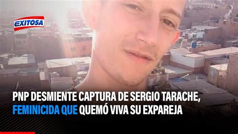 🔴🔵tumbes Pnp Desmiente Captura De Sergio Tarache Feminicida Que Quemó