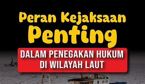 Peran Kejaksaan Dalam Penegakan Hukum Di Wilayah Laut Kejari Bantul