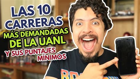 Puntajes MÍnimos Uanl Las 10 Carreras MÁs Demandadas De La Uanl